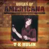 T.K Hulin - Voices of Americana: T.K.Hulin